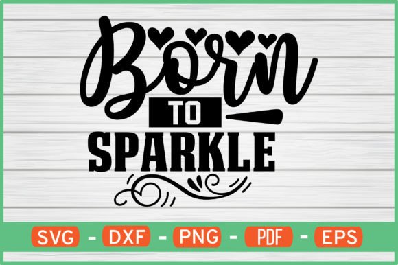 Born to Sparkle T-Shirt Designs SVG: Graphics for Crafts & Branding