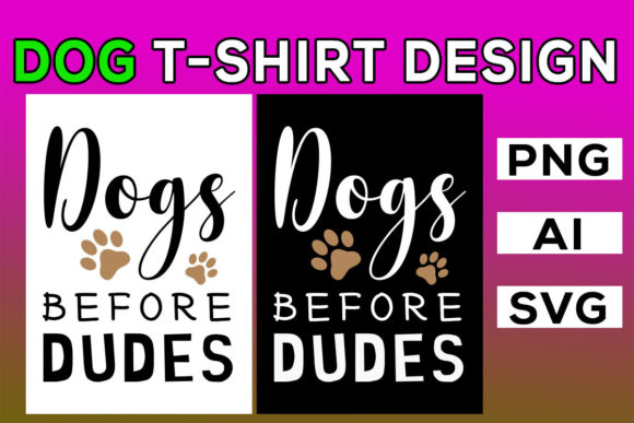 Dogs Before Dudes: Graphics & T-Shirt Designs