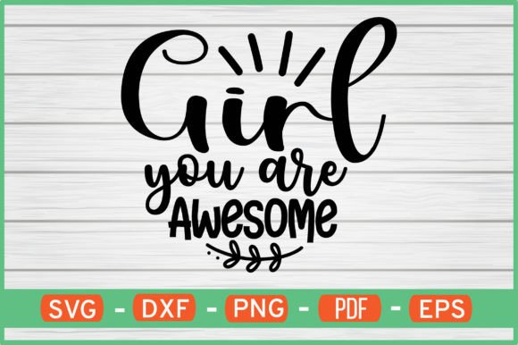 Girl You Are Awesome SVG Graphics for Crafts