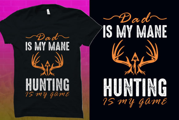 Hunting T-Shirt Graphics: Dad Is My Mane Design