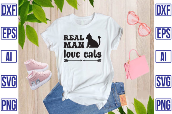 Real Man Love Cats: T-Shirt Designs & Graphics