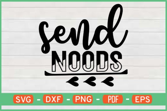 Send Noods T-Shirt Designs SVG: Graphics for Crafts Sellers